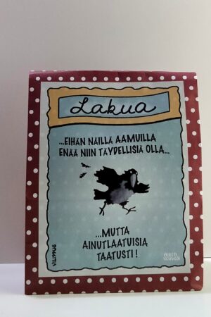 Lakupussi, jossa on teksti Eihän näillä aamuilla enää niin täydellisiä olla, mutta ainutlaatuisia taatusti!